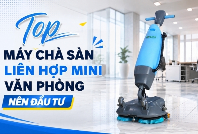 Top Máy Chà Sàn Liên Hợp Mini Văn Phòng Nên Đầu Tư 